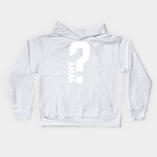 Why ? Kids Hoodie